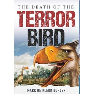 Buhler, Mark The Death Of The Terror Bird Buhler, Mark The Death Of The Terror Bird