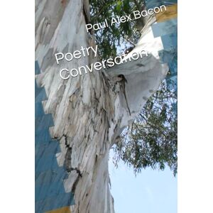 Bacon, Mr Paul Alex Poetry Conversation Bacon, Mr Paul Alex Poetry Conversation