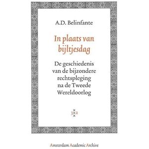 Belinfante, A. D. In Plaats van Bijltjesdag: De Geschiedenis Van de Bijzondere Rechtspleging na de Tweede Wereldoorlog (Amsterdam Academic Archive) Belinfante, A. D. In Plaats van Bijltjesdag: De Geschiedenis Van de Bijzondere Rechtspleging na de Tweede Wereldoorlog (Amsterdam Academic Archive)