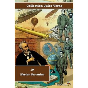 Verne, Jules 19 Hector Servadac Collection Jules Verne Éditions Ararauna: Texte intégral Verne, Jules 19 Hector Servadac Collection Jules Verne Éditions Ararauna: Texte intégral