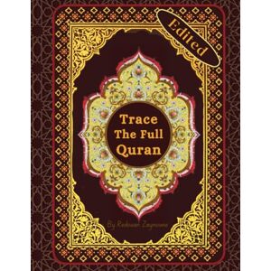 Zaynoune, Redouan Trace The Full Quran: right to left quran tracing all juz 1-30 in clear Arabic calligraphy Zaynoune, Redouan Trace The Full Quran: right to left quran tracing all juz 1-30 in clear Arabic calligraphy