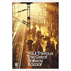 Theroux, Paul The Great Railway Bazaar: By Train Through Asia (Penguin Modern Classics) Theroux, Paul The Great Railway Bazaar: By Train Through Asia (Penguin Modern Classics)