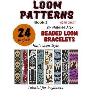 Alex, Natalee Beaded Loom Bracelet Patterns: 24 Easy Designs with Step-by-Step Instructions: Beading Patterns for Beginners Halloween style Bat Black cat Pumpkin Ghost Horror (Loom beading patterns) Alex, Natalee Beaded Loom Bracelet Patterns: 24 Easy Designs with Step-by-Step Instructions: Beading Patterns for Beginners Halloween style Bat Black cat Pumpkin Ghost Horror (Loom beading patterns)