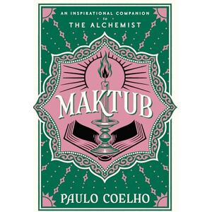 Coelho, Paulo Maktub: The essential companion to global bestseller, The Alchemist Coelho, Paulo Maktub: The essential companion to global bestseller, The Alchemist