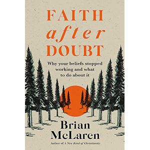 D. Mclaren, Brian Faith after Doubt: Why Your Beliefs Stopped Working and What to Do About It D. Mclaren, Brian Faith after Doubt: Why Your Beliefs Stopped Working and What to Do About It