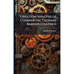 Pearson, Lindell E Vibration Analysis of Commercial Thermal Barrier Coatings Pearson, Lindell E Vibration Analysis of Commercial Thermal Barrier Coatings
