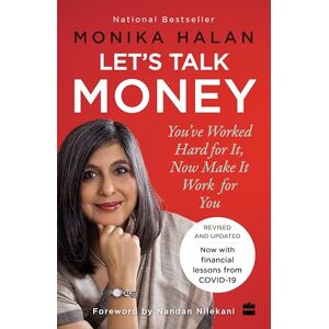 Monika Halan Lets Talk Money:: Youve Worked Hard for it, Now Make It Work for You Monika Halan Lets Talk Money:: Youve Worked Hard for it, Now Make It Work for You