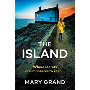 Grand, Mary The Island: A heart-stopping psychological thriller that will keep you hooked Grand, Mary The Island: A heart-stopping psychological thriller that will keep you hooked