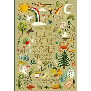 McAllister, Angela A World Full of Nature Stories: 50 Folktales and Legends (9) McAllister, Angela A World Full of Nature Stories: 50 Folktales and Legends (9)