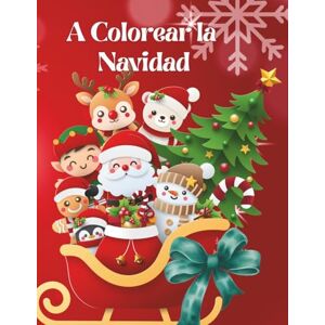 ., Infancia Magica A colorear la Navidad!: Dibujos grandes y divertidos para colorear con espíritu navideño – Santa, renos, muñecos de nieve, regalos y mucha alegría. ., Infancia Magica A colorear la Navidad!: Dibujos grandes y divertidos para colorear con espíritu navideño – Santa, renos, muñecos de nieve, regalos y mucha alegría.