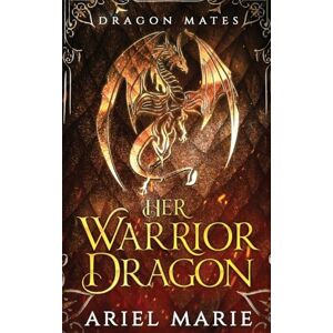Marie, Ariel Her Warrior Dragon (Dragon Mates 1) Marie, Ariel Her Warrior Dragon (Dragon Mates 1)