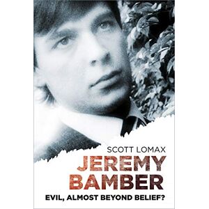 Scott Jeremy Bamber: Evil, Almost Beyond Belief? Scott Jeremy Bamber: Evil, Almost Beyond Belief?