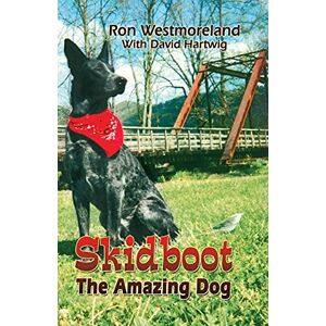 Westmoreland, Ron Skidboot the Amazing Dog Westmoreland, Ron Skidboot the Amazing Dog