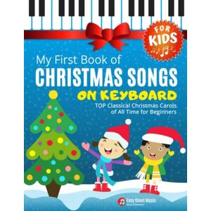 Urbanowicz, Alicja My First Book of Christmas Songs on Keyboard for Kids!: Popular Classical Carols of All Time for the Beginning: Children, Seniors, Adults * Music Sheet Notes with Names + Lyric * Level One Urbanowicz, Alicja My First Book of Christmas Songs on Keyboard for Kids!: Popular Classical Carols of All Time for the Beginning: Children, Seniors, Adults * Music Sheet Notes with Names + Lyric * Level One