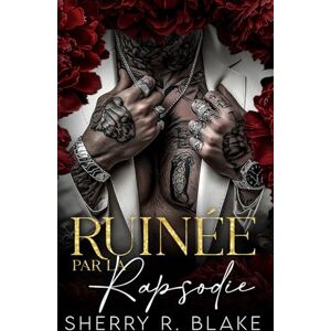 Blake, Sherry R. Ruinée Par La Rapsodie: Un Romance Mafieux avec Différence d'Âge et Proximité Forcée (Série du Syndicat Feretti) Blake, Sherry R. Ruinée Par La Rapsodie: Un Romance Mafieux avec Différence d'Âge et Proximité Forcée (Série du Syndicat Feretti)