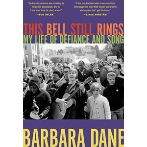 Dane, Barbara This Bell Still Rings: My Life of Defiance and Song Dane, Barbara This Bell Still Rings: My Life of Defiance and Song