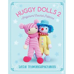 Thawornsupacharoen, Sayjai Huggy Dolls 2: Amigurumi Crochet Patterns: Volume 7 (Sayjai's Amigurumi Crochet Patterns) Thawornsupacharoen, Sayjai Huggy Dolls 2: Amigurumi Crochet Patterns: Volume 7 (Sayjai's Amigurumi Crochet Patterns)