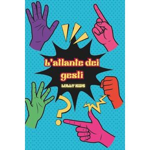 KIDS, LULLY L'atlante dei gesti: Il linguaggio silenzioso del corpo KIDS, LULLY L'atlante dei gesti: Il linguaggio silenzioso del corpo