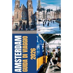 CONRAD, RAFFAELLO AMSTERDAM GUIDA DI VIAGGIO 2026: Guida turistica di Amsterdam 2026: Esplora canali, cultura, cibo e storia con consigli pratici ed esperienze autentiche che rivelano la vera Amsterdam CONRAD, RAFFAELLO AMSTERDAM GUIDA DI VIAGGIO 2026: Guida turistica di Amsterdam 2026: Esplora canali, cultura, cibo e storia con consigli pratici ed esperienze autentiche che rivelano la vera Amsterdam
