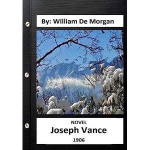 Morgan, William De Joseph Vance.(1903 ) NOVEL By: William De Morgan (Autobiography) Morgan, William De Joseph Vance.(1903 ) NOVEL By: William De Morgan (Autobiography)