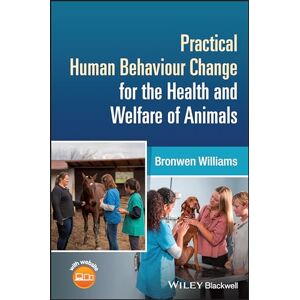 Williams, Bronwen Practical Human Behaviour Change for the Health and Welfare of Animals Williams, Bronwen Practical Human Behaviour Change for the Health and Welfare of Animals