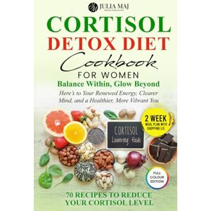 MAJ Books Publishing, JULIA Cortisol Detox Diet Cookbook for Women: Lower Cortisol, Restore Energy, Improve Sleep, and Lose Stubborn Weight Naturally with Science-Backed Meals and a Complete 14-Day Hormone-Balancing Plan MAJ Books Publishing, JULIA Cortisol Detox Diet Cookbook for Women: Lower Cortisol, Restore Energy, Improve Sleep, and Lose Stubborn Weight Naturally with Science-Backed Meals and a Complete 14-Day Hormone-Balancing Plan