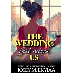 M. Ekyiaa, Josey The Wedding That Ruined Us: A Marriage of Convenience Romance / Dialogue Format M. Ekyiaa, Josey The Wedding That Ruined Us: A Marriage of Convenience Romance / Dialogue Format
