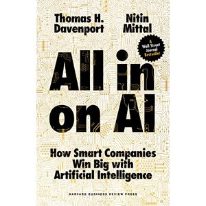 Davenport, Thomas H. All-in On AI: How Smart Companies Win Big with Artificial Intelligence Davenport, Thomas H. All-in On AI: How Smart Companies Win Big with Artificial Intelligence