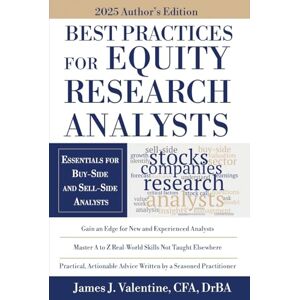 Valentine, James J. Best Practices for Equity Research Analysts: Essentials for Buy-Side and Sell-Side Analysts Valentine, James J. Best Practices for Equity Research Analysts: Essentials for Buy-Side and Sell-Side Analysts