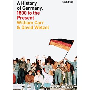 William Carr A History of Germany, 1800 to the Present William Carr A History of Germany, 1800 to the Present