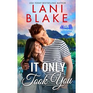 Blake, Lani It Only Took You: A Small Town Romance (Lake Howling) Blake, Lani It Only Took You: A Small Town Romance (Lake Howling)