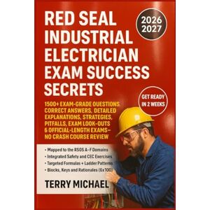 MICHAEL, TERRY RED SEAL INDUSTRIAL ELECTRICIAN EXAM: 1500+ Exam-Grade Questions, Correct Answers, Detailed Explanations, Strategies, Pitfalls, Exam Look-outs, 6 ... Course Review Needed (Test Triumph Series) MICHAEL, TERRY RED SEAL INDUSTRIAL ELECTRICIAN EXAM: 1500+ Exam-Grade Questions, Correct Answers, Detailed Explanations, Strategies, Pitfalls, Exam Look-outs, 6 ... Course Review Needed (Test Triumph Series)