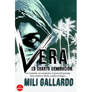 Gallardo, Mili Vera. La cuarta generación.: Segunda edición. Un cadáver en las cercanías del aeropuerto. Vera, la inspectora, vuelve a su tierra. El deseo y el miedo a los reencuentros. Gallardo, Mili Vera. La cuarta generación.: Segunda edición. Un cadáver en las cercanías del aeropuerto. Vera, la inspectora, vuelve a su tierra. El deseo y el miedo a los reencuentros.