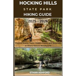 ASHFORD, ETHAN HOCKING HILLS STATE PARK HIKING GUIDE 2025 – 2026: Explore Scenic Trails, Hidden Caves, and Waterfalls in Ohio’s Natural Wonderland (The Explorer’s Footpath Series) ASHFORD, ETHAN HOCKING HILLS STATE PARK HIKING GUIDE 2025 – 2026: Explore Scenic Trails, Hidden Caves, and Waterfalls in Ohio’s Natural Wonderland (The Explorer’s Footpath Series)