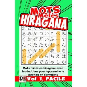 DAHAN, Damien Mots mélés Hiragana volume 1 Facile: Apprendre les charactères hiragana japonais en s'amusant DAHAN, Damien Mots mélés Hiragana volume 1 Facile: Apprendre les charactères hiragana japonais en s'amusant