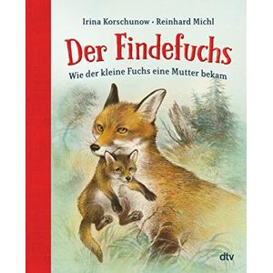 Korschunow, Irina Der Findefuchs: Wie der kleine Fuchs eine Mutter bekam: Der illustrierte Kinderbuchklassiker ab 6 als Geschenkausgabe Wie der kleine Fuchs eine ... Kinderbuchklassiker ab 6 als Geschenkausgabe Korschunow, Irina Der Findefuchs: Wie der kleine Fuchs eine Mutter bekam: Der illustrierte Kinderbuchklassiker ab 6 als Geschenkausgabe Wie der kleine Fuchs eine ... Kinderbuchklassiker ab 6 als Geschenkausgabe