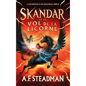Steadman, A.F. Skandar et le vol de la licorne Tome 1 Steadman, A.F. Skandar et le vol de la licorne Tome 1