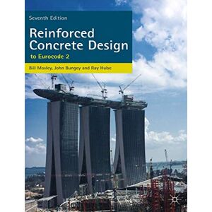 Mosley, Bill Reinforced Concrete Design: to Eurocode 2 Mosley, Bill Reinforced Concrete Design: to Eurocode 2