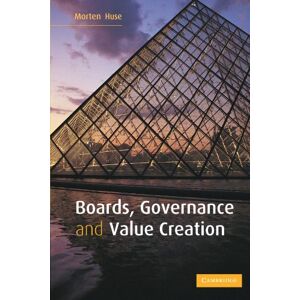 Huse, Morten Boards, Governance and Value Creation: The Human Side of Corporate Governance Huse, Morten Boards, Governance and Value Creation: The Human Side of Corporate Governance