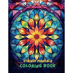 Jones, Amelia Staineed Mandala Coloring Book: 50 Intricate Designs for Mindful Relaxation & Stress Relief Adult Coloring Pages for Creative Therapy Jones, Amelia Staineed Mandala Coloring Book: 50 Intricate Designs for Mindful Relaxation & Stress Relief Adult Coloring Pages for Creative Therapy