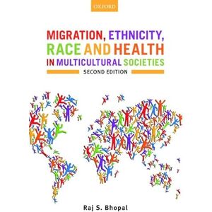 Bhopal, Raj S. Migration, Ethnicity, Race, and Health in Multicultural Societies Bhopal, Raj S. Migration, Ethnicity, Race, and Health in Multicultural Societies
