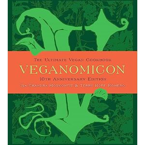 Moskowitz, Isa Veganomicon, 10th Anniversary Edition: The Ultimate Vegan Cookbook Moskowitz, Isa Veganomicon, 10th Anniversary Edition: The Ultimate Vegan Cookbook