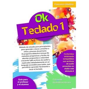 Gibellino Prof, Francesco Ok Teclado Nivel 1: Método de estudio para principiantes, para aprender a tocar y enseñar a niños y jóvenes de primaria. El programa didáctico incluye ... de abordar, propuestas a velocidad creciente Gibellino Prof, Francesco Ok Teclado Nivel 1: Método de estudio para principiantes, para aprender a tocar y enseñar a niños y jóvenes de primaria. El programa didáctico incluye ... de abordar, propuestas a velocidad creciente