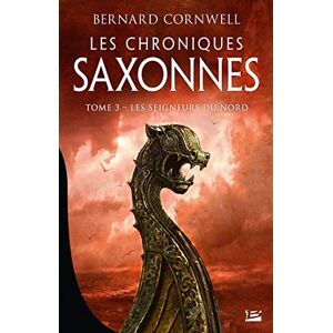 Cornwell, Bernard Les Chroniques saxonnes, T3 : Les Seigneurs du Nord Cornwell, Bernard Les Chroniques saxonnes, T3 : Les Seigneurs du Nord