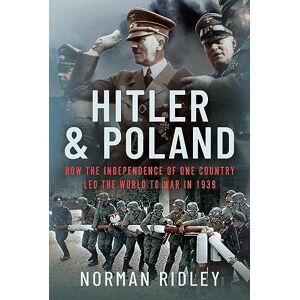 Norman Hitler and Poland: How the Independence of one Country led the World to War in 1939 Norman Hitler and Poland: How the Independence of one Country led the World to War in 1939