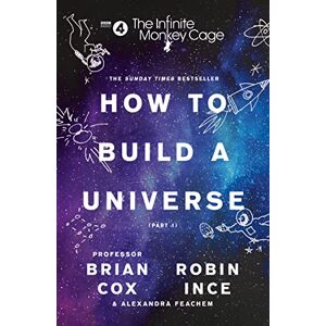 Cox, Prof. Brian The Infinite Monkey Cage – How to Build a Universe: An entertaining and funny neuroscience book for curious minds from the Sunday Times bestselling authors Cox, Prof. Brian The Infinite Monkey Cage – How to Build a Universe: An entertaining and funny neuroscience book for curious minds from the Sunday Times bestselling authors