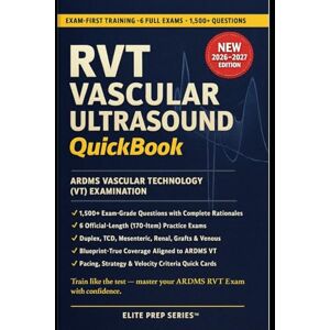 Series™, Elite Prep RVT VASCULAR ULTRASOUND QUICKBOOK 2026–2027: 1500+ Exam-Grade Questions, Correct Answers, Detailed Explanations, Strategies, Exam Look-outs, 6 ... — ARDMS Vascular Technology (VT) Examination Series™, Elite Prep RVT VASCULAR ULTRASOUND QUICKBOOK 2026–2027: 1500+ Exam-Grade Questions, Correct Answers, Detailed Explanations, Strategies, Exam Look-outs, 6 ... — ARDMS Vascular Technology (VT) Examination