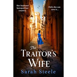 Steele, Sarah The Traitor's Wife: Heartbreaking WW2 historical fiction with an incredible story inspired by a woman's resistance Steele, Sarah The Traitor's Wife: Heartbreaking WW2 historical fiction with an incredible story inspired by a woman's resistance
