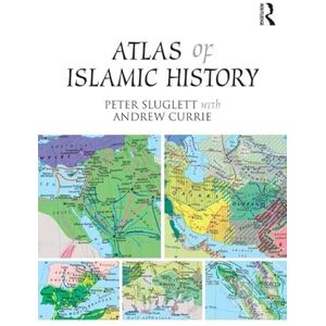 Sluglett, Peter Atlas of Islamic History Sluglett, Peter Atlas of Islamic History