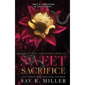 Miller, Sav R. Sweet Sacrifice: A Dark Brother's Best Friend Romance (King's Trace Antiheroes) Miller, Sav R. Sweet Sacrifice: A Dark Brother's Best Friend Romance (King's Trace Antiheroes)